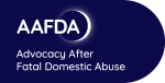 Advocacy after Fatal Domestic Abuse (AAFDA)